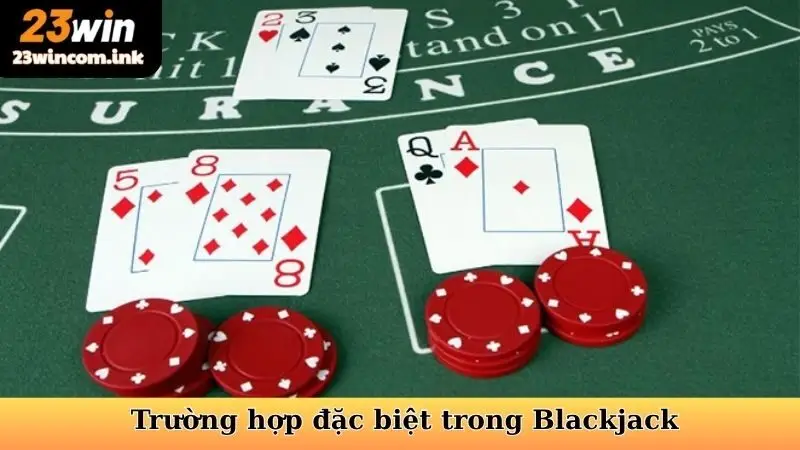 Cách tính điểm Xì Dách - Trường hợp đặc biệt trong Blackjack