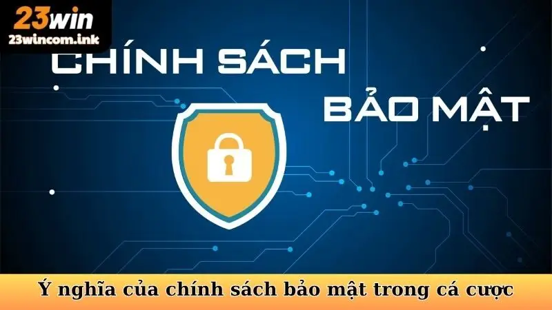 Ý nghĩa của chính sách bảo mật trong cá cược